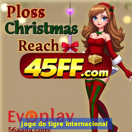 jogo do tigre internacional